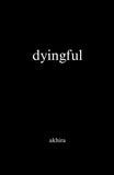 dyingful --Paperback Ð by Akhira