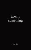 Twenty Something Paperback  Ð byRon Lim (Author)