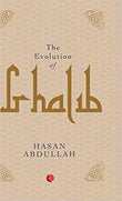 The Evolution of Ghalib (Hardcover) Ð  by Hasan Abdullah