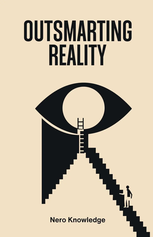 Outsmarting Reality Paperback Ð  by Nero Knowledge (Author)