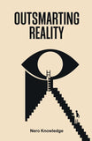 Outsmarting Reality Paperback Ð  by Nero Knowledge (Author)
