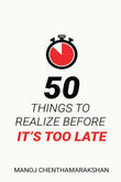 50 Things to Realize Before it's Too Late-  Paperback Ð  by Manoj Chenthamarakshan
