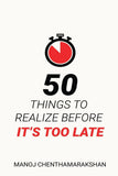 50 Things to Realize Before it's Too Late-  Paperback Ð  by Manoj Chenthamarakshan