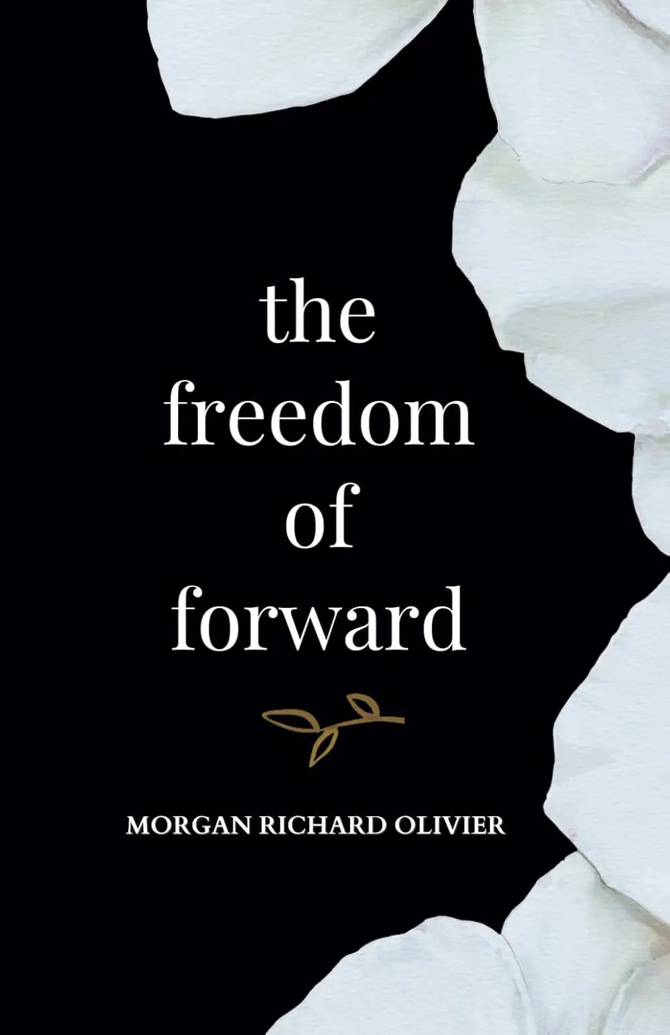 The Freedom of Forward - Paperback  Ð byMorgan Richard Olivier
