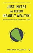 Just Invest and Become Insanely Wealthy! :-Paperback Ð by Jayaram Rajaram