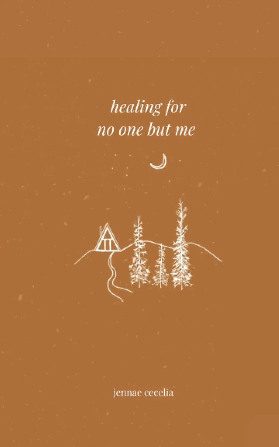 healing for no one but me -Paperback - by Jennae Cecelia