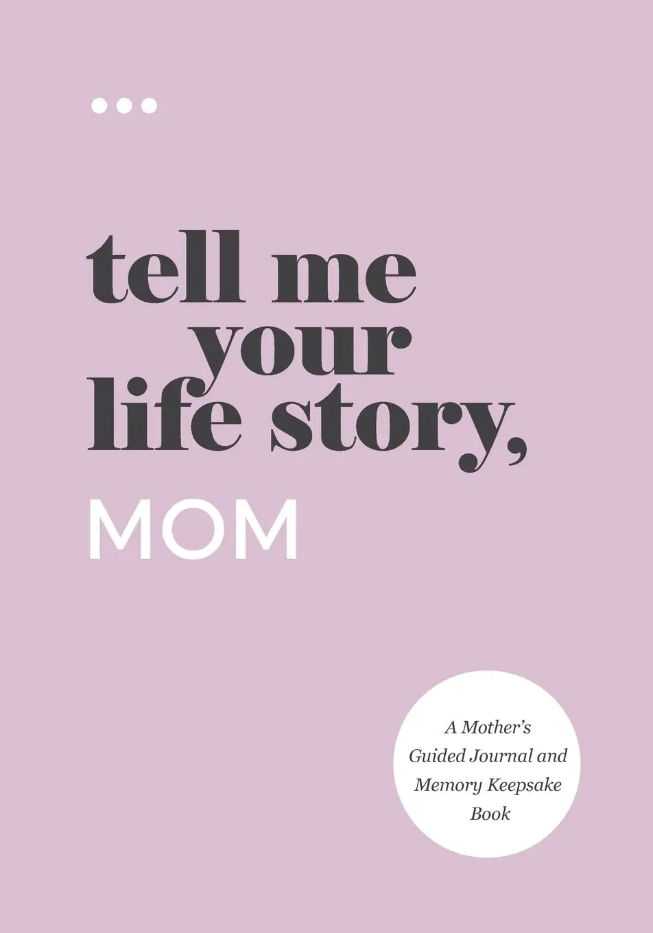 Tell Me Your Life Story, Mom -Paperback  Ð byQuestions about Me