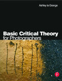 Basic Critical Theory for Photographers -- Paperback-- 1by Ashley la Grange