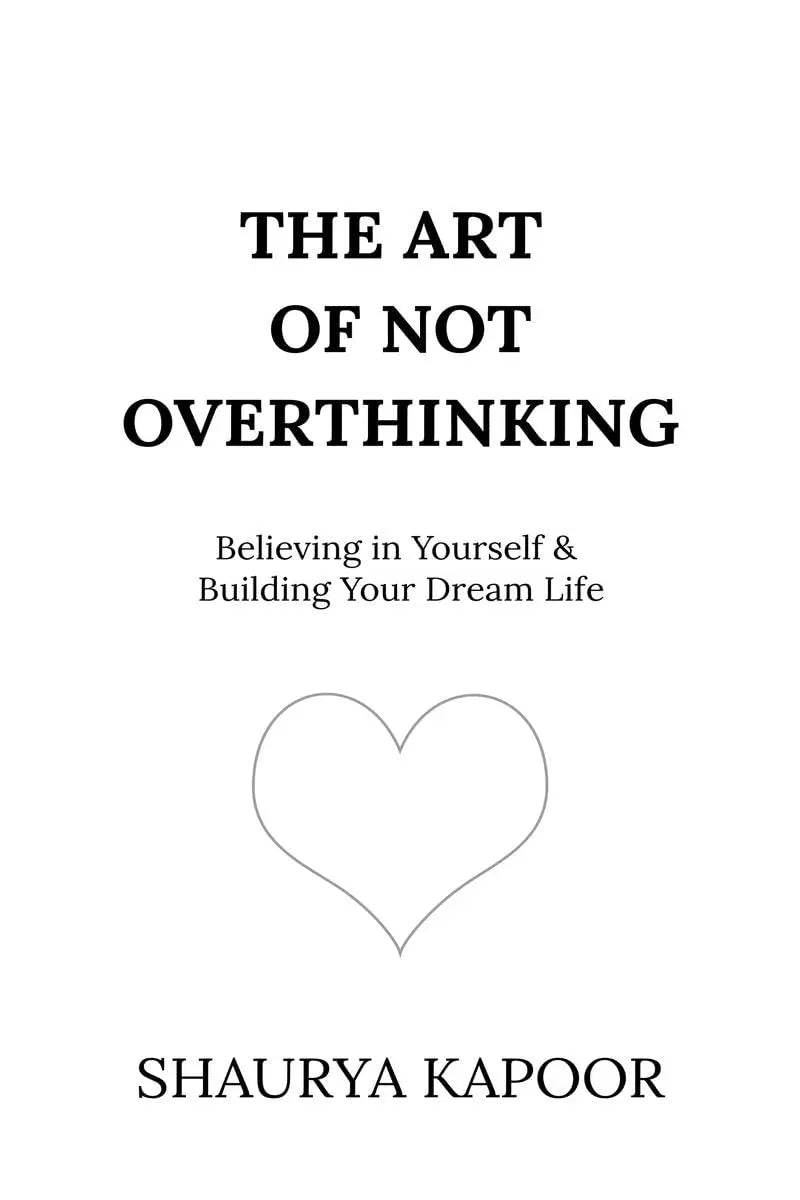 The Art of Not Overthinking :- Paperback Ð by Shaurya Kapoor
