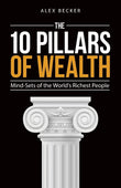 10 PILLARS OF WEALTH -- Paperback - Ð by Alex Becker