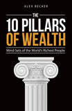 10 PILLARS OF WEALTH -- Paperback - Ð by Alex Becker