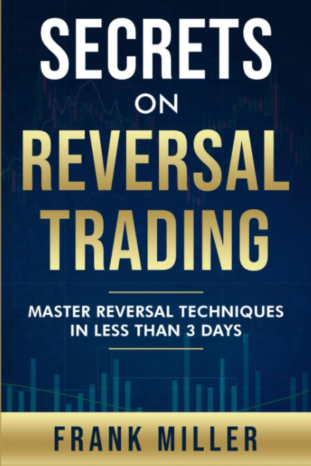 Secrets On Reversal Trading ( coloured graphs)  --  Paperback Ð  by Frank Miller