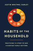 Habits of the Household:-Paperback  Ð byJustin Whitmel Earley