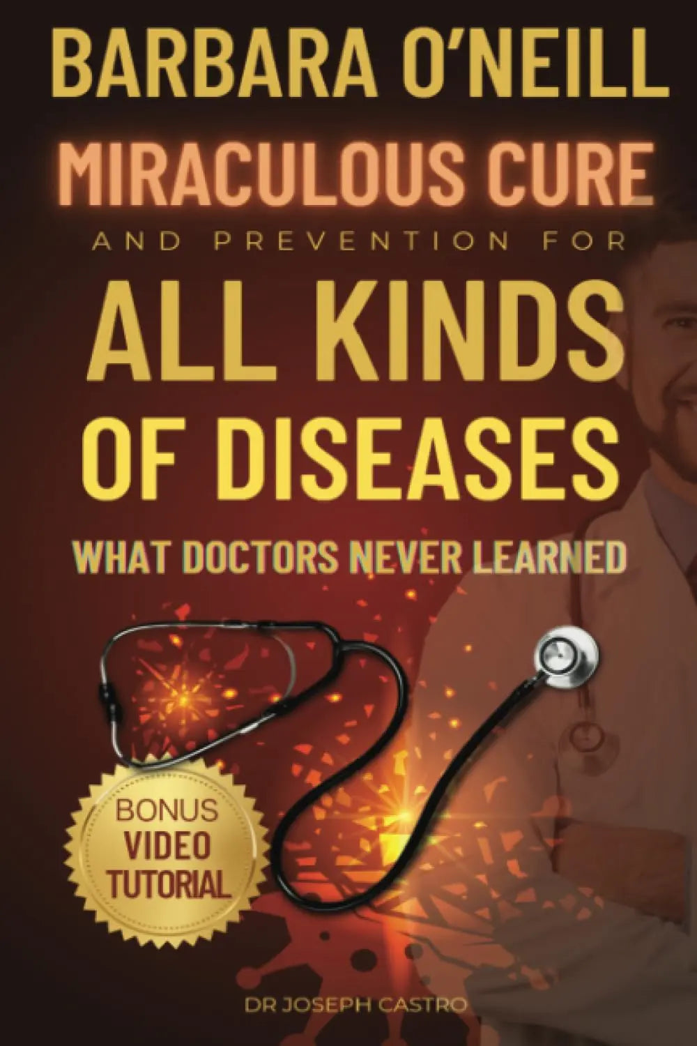 All Kinds of DISEASES: What Doctors Never Learned - Paperback Ð by Dr Joseph Castro