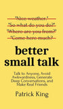 Better Small Talk Paperback Ð  by Patrick King
