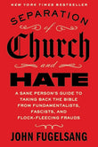Separation of Church and Hate: A Sane Person's Guide to Taking Back the Good Book from Fundamentalists, Fascists and Flock-fleecing Frauds - Paperback - by John Fugelsang