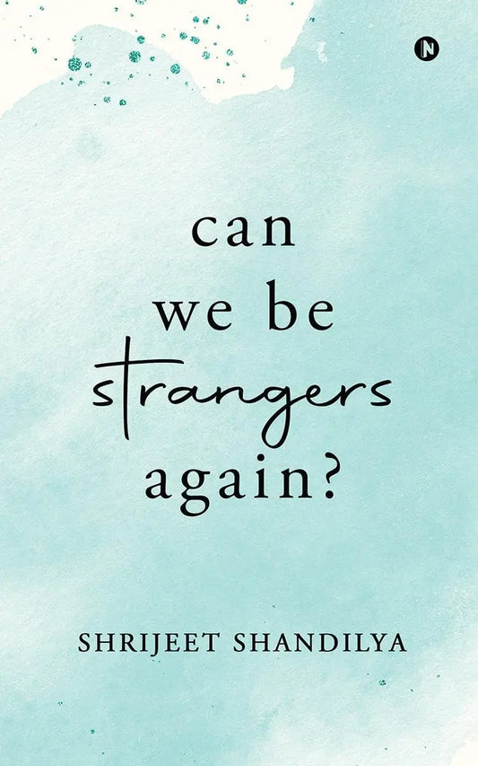 Can We Be Strangers Again? Paperback Ð  by Shrijeet Shandilya (Author)