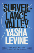 Surveillance Valley Paperback Ð  by Yasha Levine (Author)