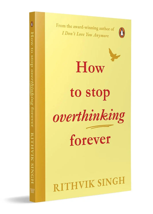 How To Stop Overthinking Forever: A Life-Changing Book by Rithvik Singh Paperback Ð by Rithvik Singh (Author)