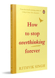 How To Stop Overthinking Forever: A Life-Changing Book by Rithvik Singh Paperback Ð by Rithvik Singh (Author)