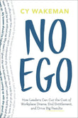 No Ego: How Leaders Can Cut the Cost of Workplace Drama - Paperback Ð  by Cy Wakeman