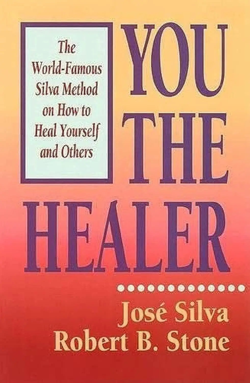 You the Healer:-Paperback  Ð byJose Silva , Robert B. Stone