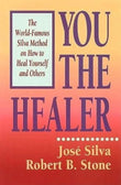 You the Healer:-Paperback  Ð byJose Silva , Robert B. Stone