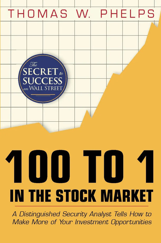 100 to 1 in the Stock Market: -  Hardcover Ð by Thomas William Phelps