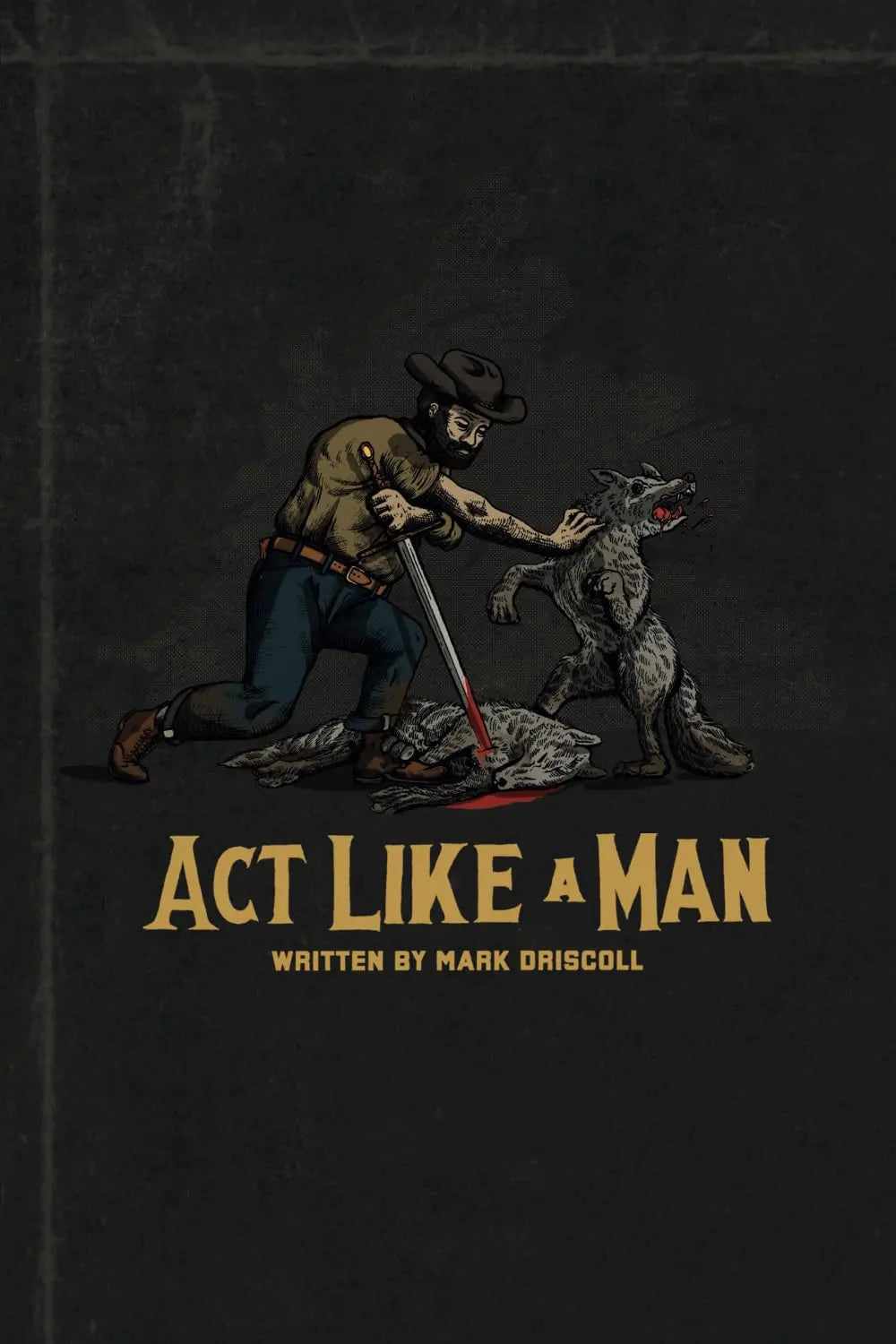 Act Like a Man: -Paperback Ð by Mark Driscoll