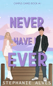 Never Have I Ever: 1 (Campus Games) Paperback Ð by Stephanie Alves