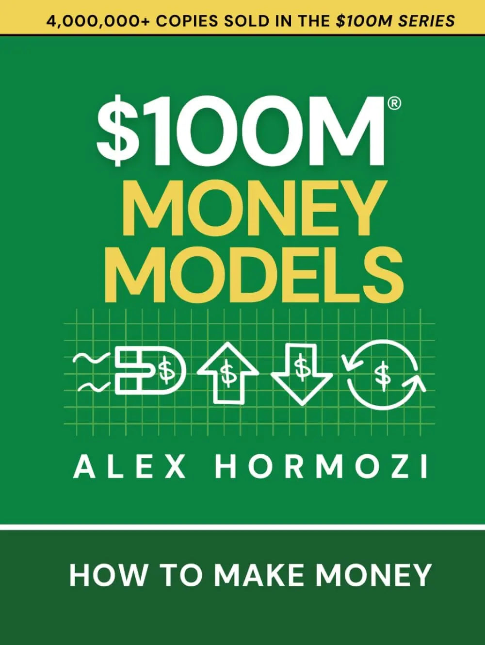 $100M Money Models: How To Make Money Paperback Ð  by Alex Hormozi (100 million money models))