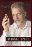 Forbidden Health: incurable was yesterday -- Paperback Ð  by Andreas Ludwig Kalcker