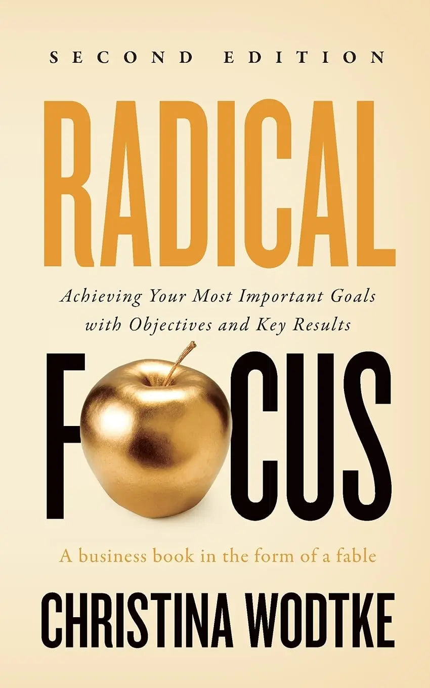 Radical Focus SECOND EDITION Paperback Ð by Christina R Wodtke