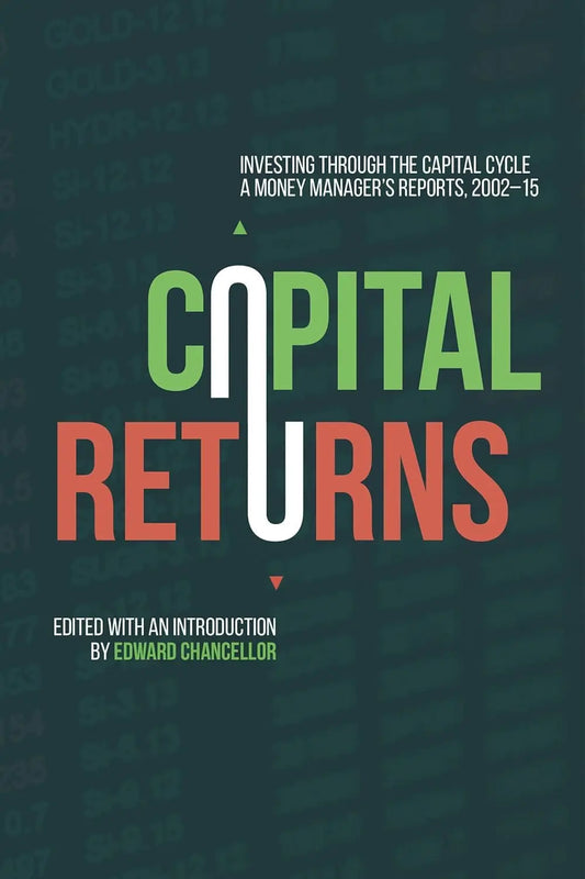 Capital Returns: Investing Through the Capital Cycle:- Paperback Ð  by Marathon Asset Management Ltd