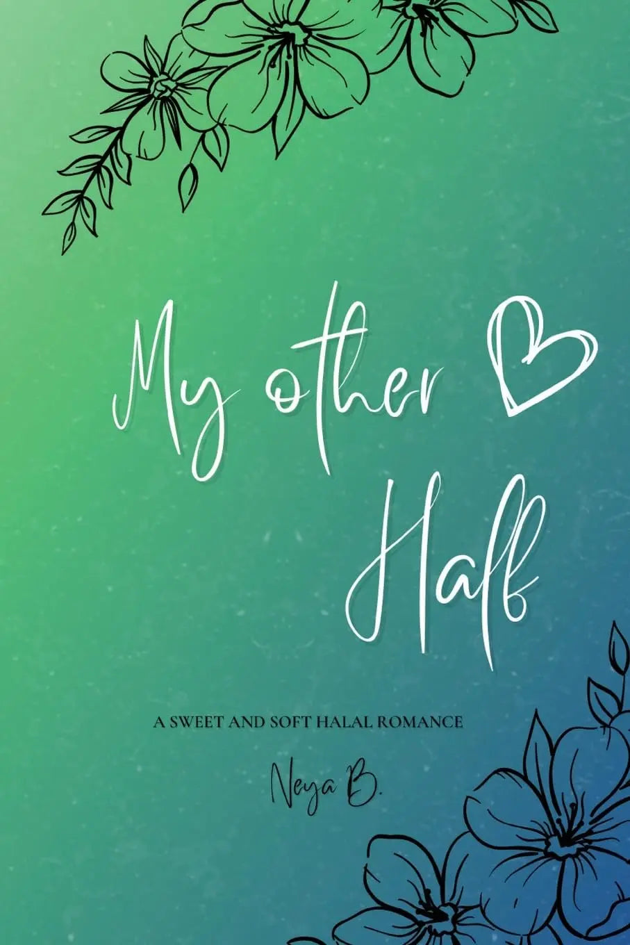 My Other Half Paperback Ð by Neya B