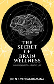 The Secret of Brain Wellness: Way Forward to a Healthy Life Paperback Ð  by Dr Venkataramana N K