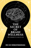 The Secret of Brain Wellness: Way Forward to a Healthy Life Paperback Ð  by Dr Venkataramana N K