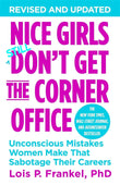 NICE GIRLS DON'T GET THE CORNER OFFICE  by Lois P. Frankel  (Paper back)