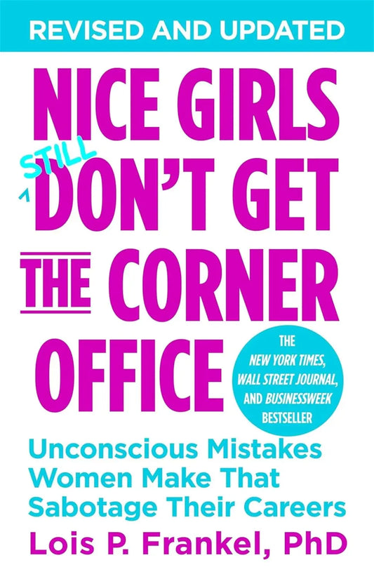 NICE GIRLS DON'T GET THE CORNER OFFICE  by Lois P. Frankel  (Paper back)