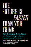 The Future Is Faster than You Think  by Peter H. Diamandis and Steven Kotler