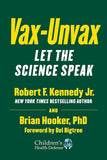 Vax-Unvax: Let the Science Speak Paperback  by Jr. Kennedy, Ph.D. Hooker, Brian