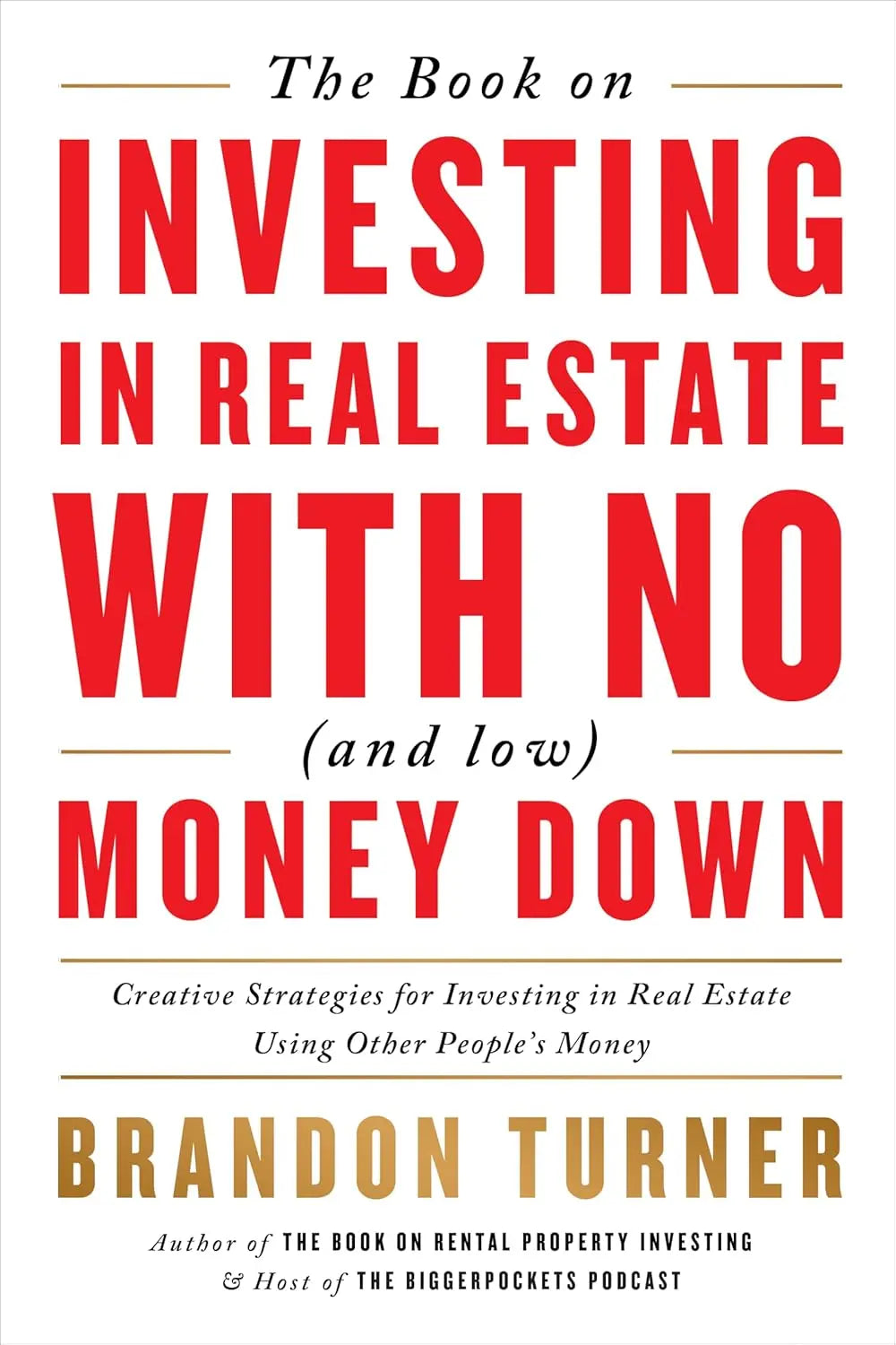 The Book on Investing In Real Estate with No (and Low) Money Down:-  Paperback Ð by Brandon Turner