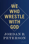We Who Wrestle With God -- Paperback Ð by Jordan B. Peterson