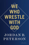 We Who Wrestle With God -- Paperback Ð by Jordan B. Peterson