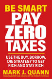 Be Smart Pay Zero Taxes: Use the Buy, Borrow, Die Strategy to Get Rich and Stay Rich Paperback  Ð byMark J. Quann