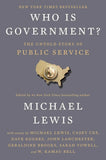 Who Is Government?: The Untold Story of Public Service- Paperback- by Michael Lewis