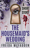 The Housemaid's Wedding: A Short Story - Paperback Ð by Freida McFadden