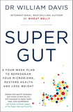 SUPER GUT: A FOUR-WEEK PLAN TO REPROGRAM YOUR MICROBIOME, RESTORE HEALTH, AND LOSE WEIGHT {Paperback} Ð  by Dr William Davis (Author)