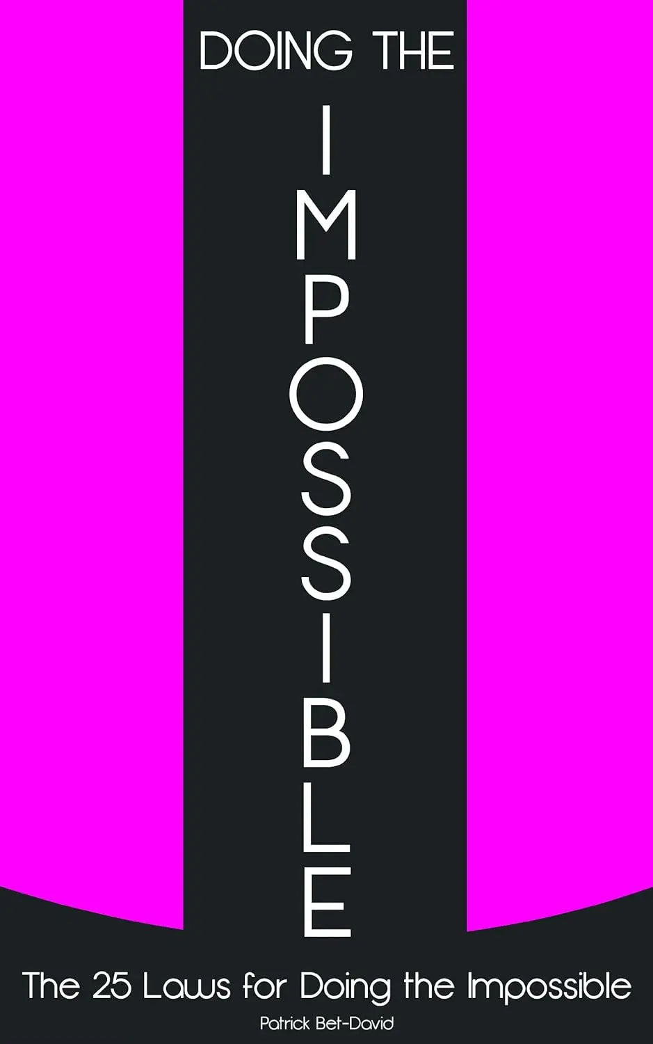 Doing The Impossible: The 25 Laws for Doing The Impossible:-  Paperback  Ð byBet-David Patrick