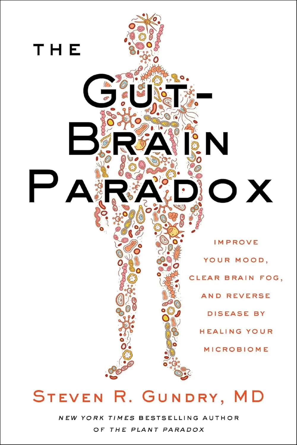 Gut-Brain Paradox, The Paperback Ð  by MD Dr. Steven R. Gundry (Author)